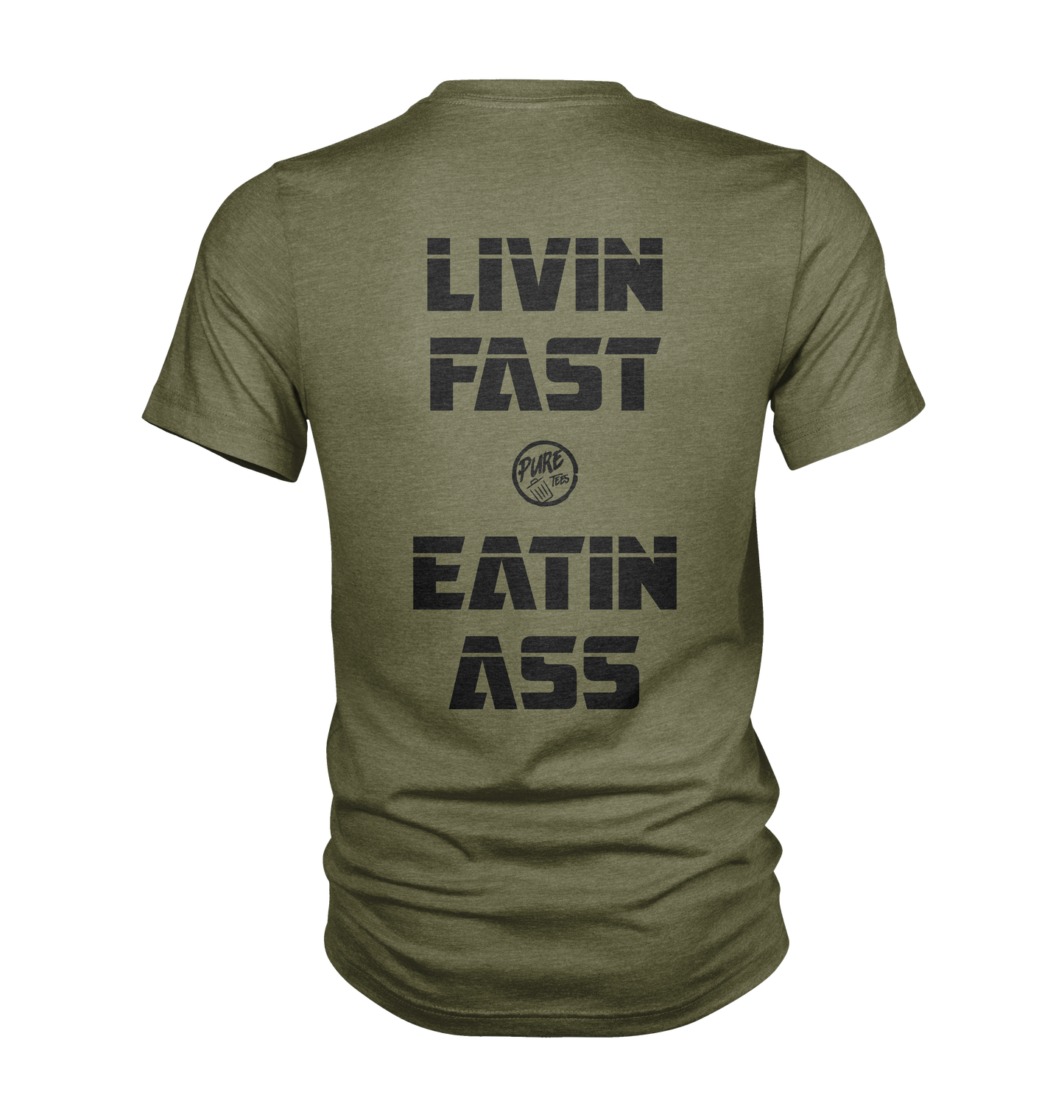 Livin Fast and Eatin Ass