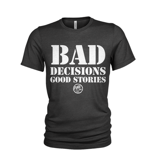Bad Decisions Good Stories