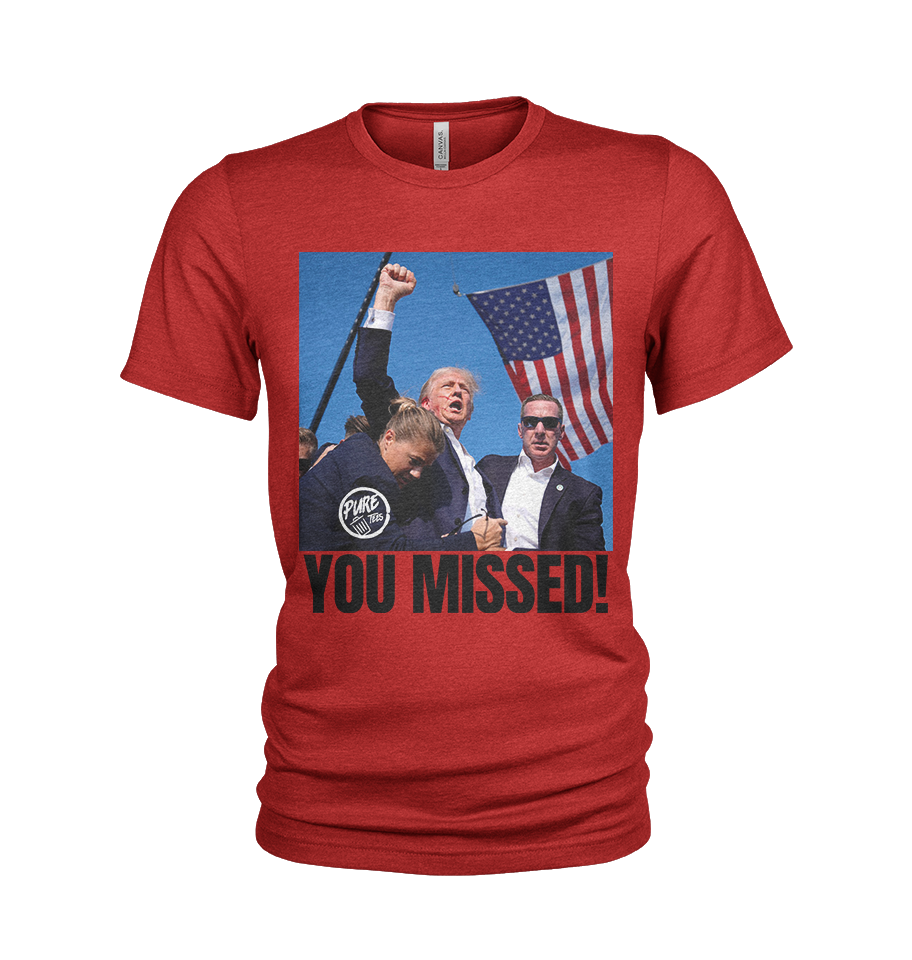 TRUMP "YOU MISSED" white or red