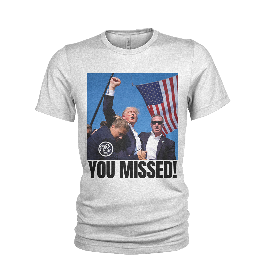 TRUMP "YOU MISSED" white or red