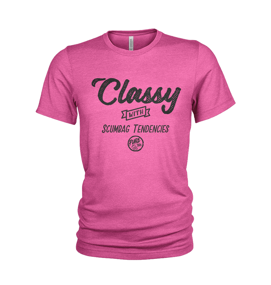 Classy - with scumbag tendencies