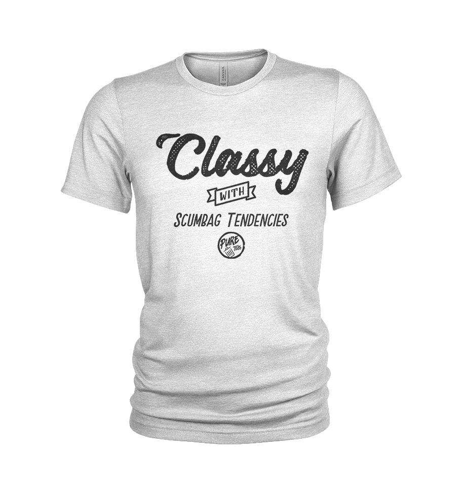 Classy - with scumbag tendencies