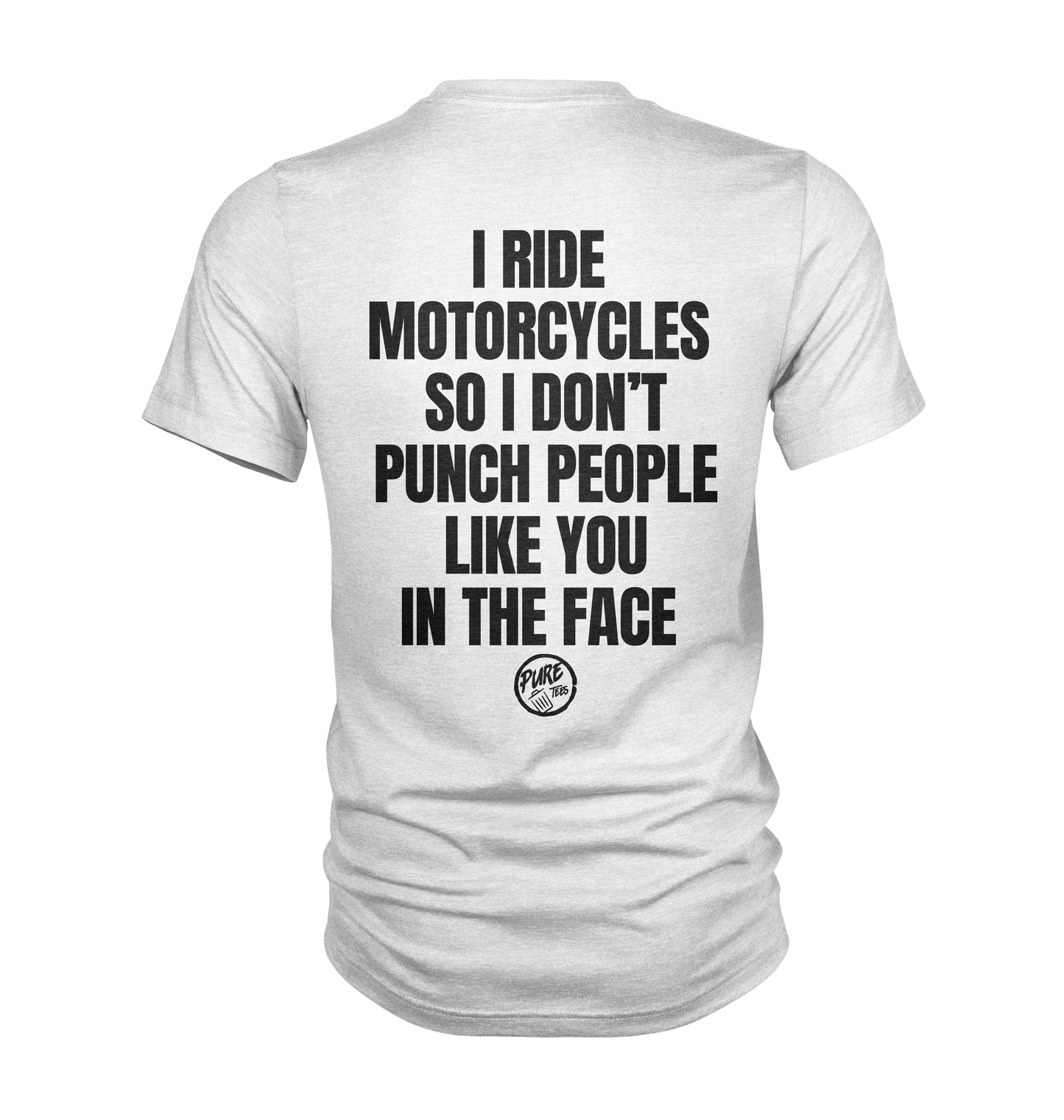 I ride motorcycles so I don't punch people like you in the face