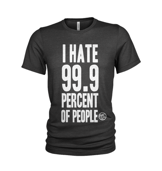 I Hate 99.9 Percent of People