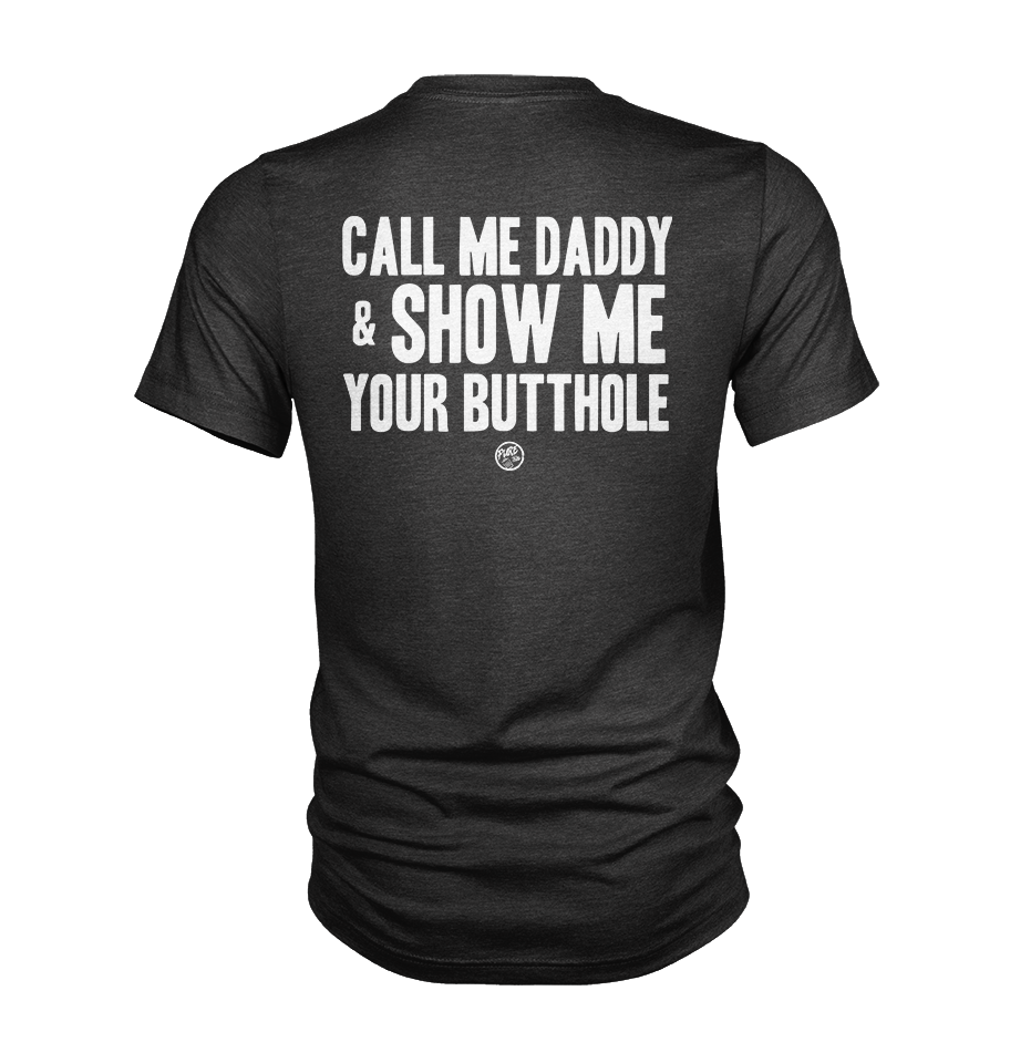 Call Me Daddy & Show Me Your Butthole (Back Design)