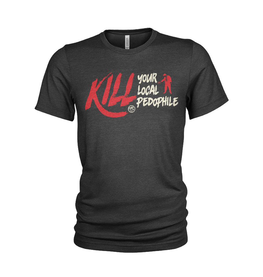 Kill Your Local Pedophile Tee