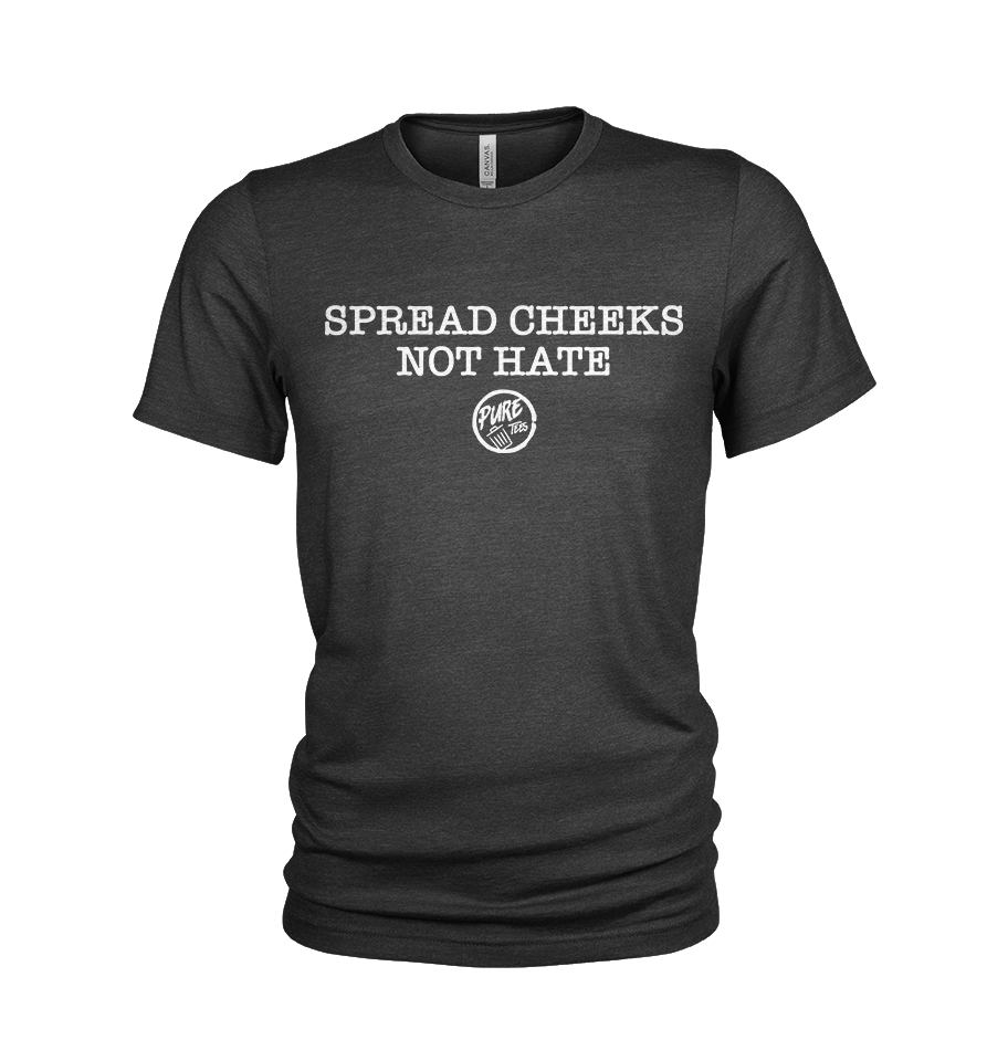 Spread Cheeks, Not Hate