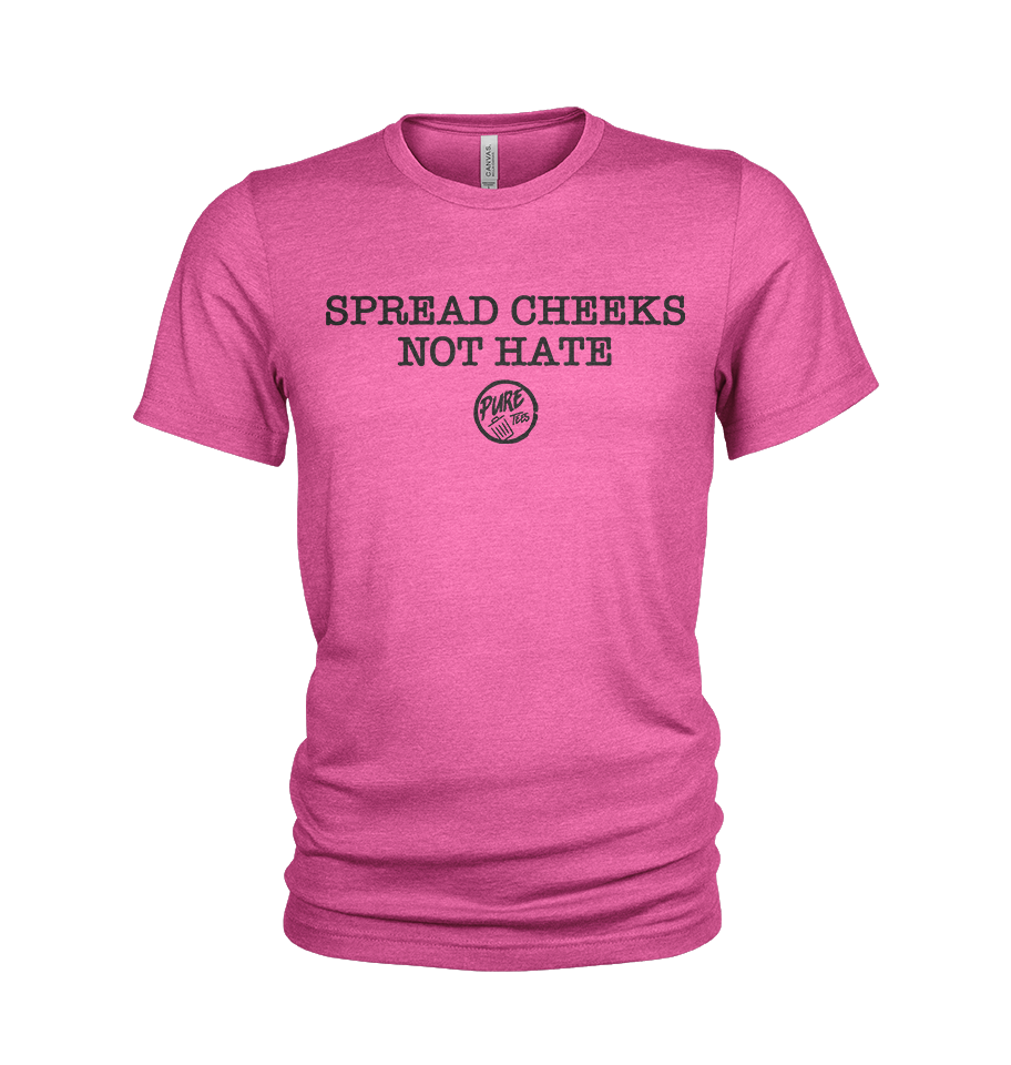 Spread Cheeks, Not Hate
