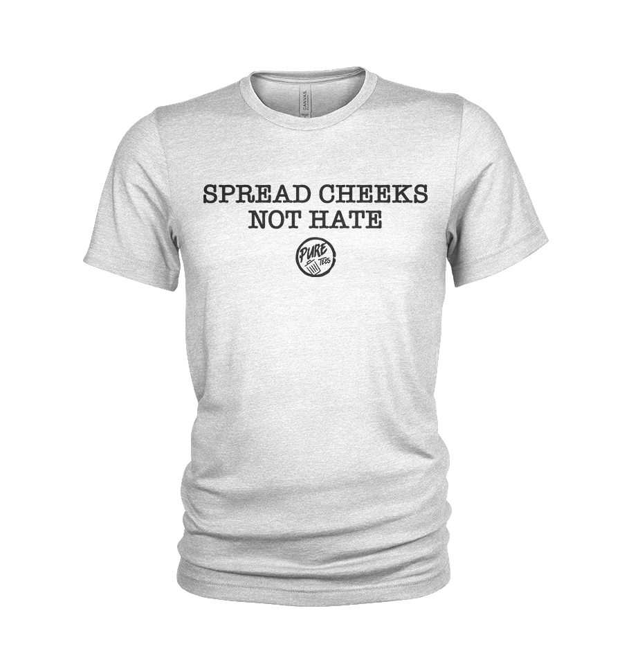 Spread Cheeks, Not Hate