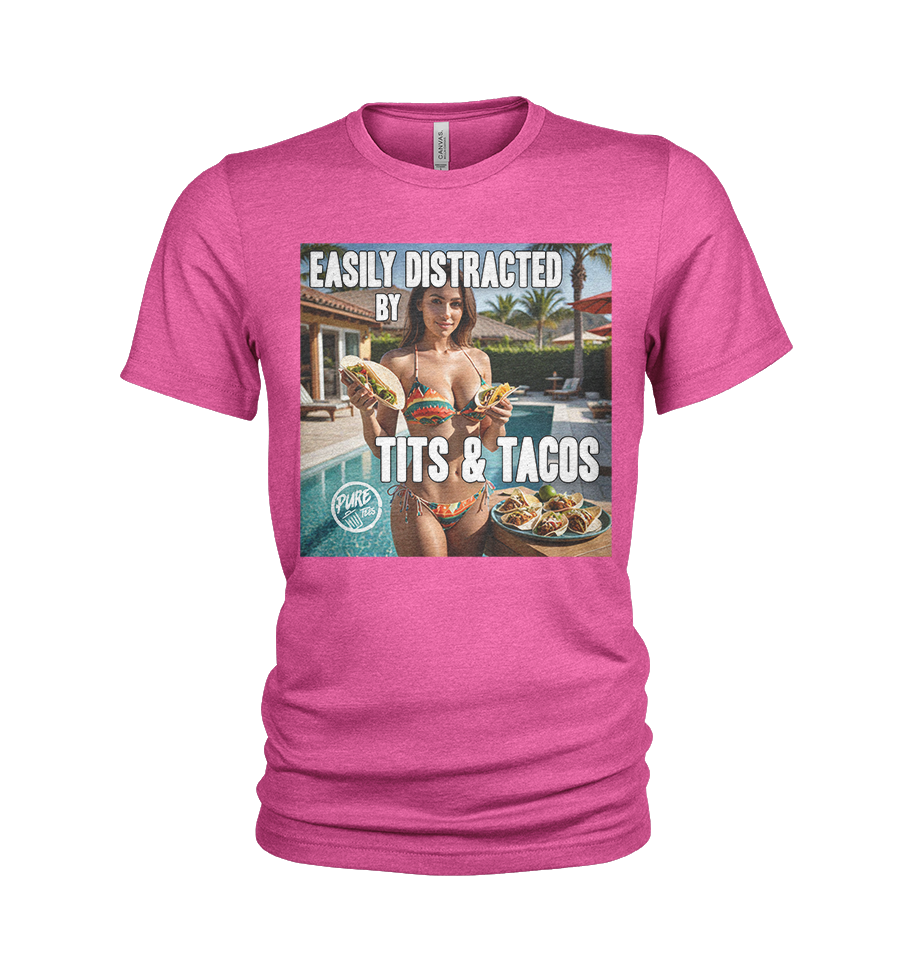 Easily Distracted by Tits & Tacos