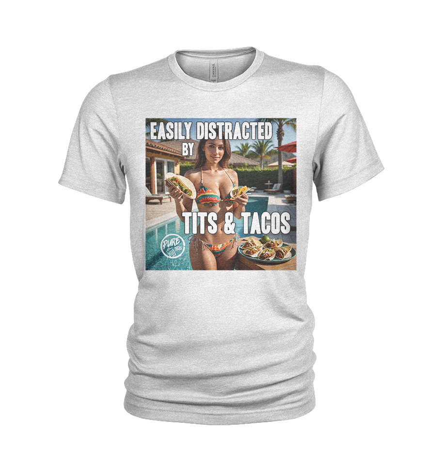 Easily Distracted by Tits & Tacos