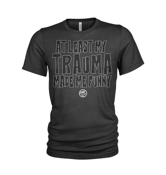 At Least My Trauma Made Me Funny - Short sleeve t-shirt