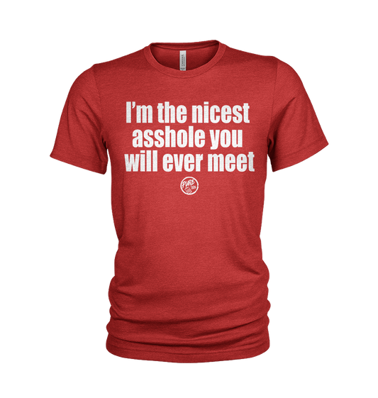 I'm the nicest Asshole you will ever meet