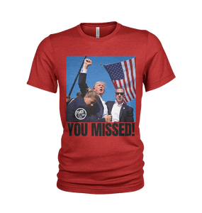 TRUMP "YOU MISSED" white or red