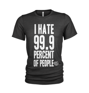 I Hate 99.9 Percent of People