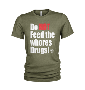 Do NOT feed the whores Drugs