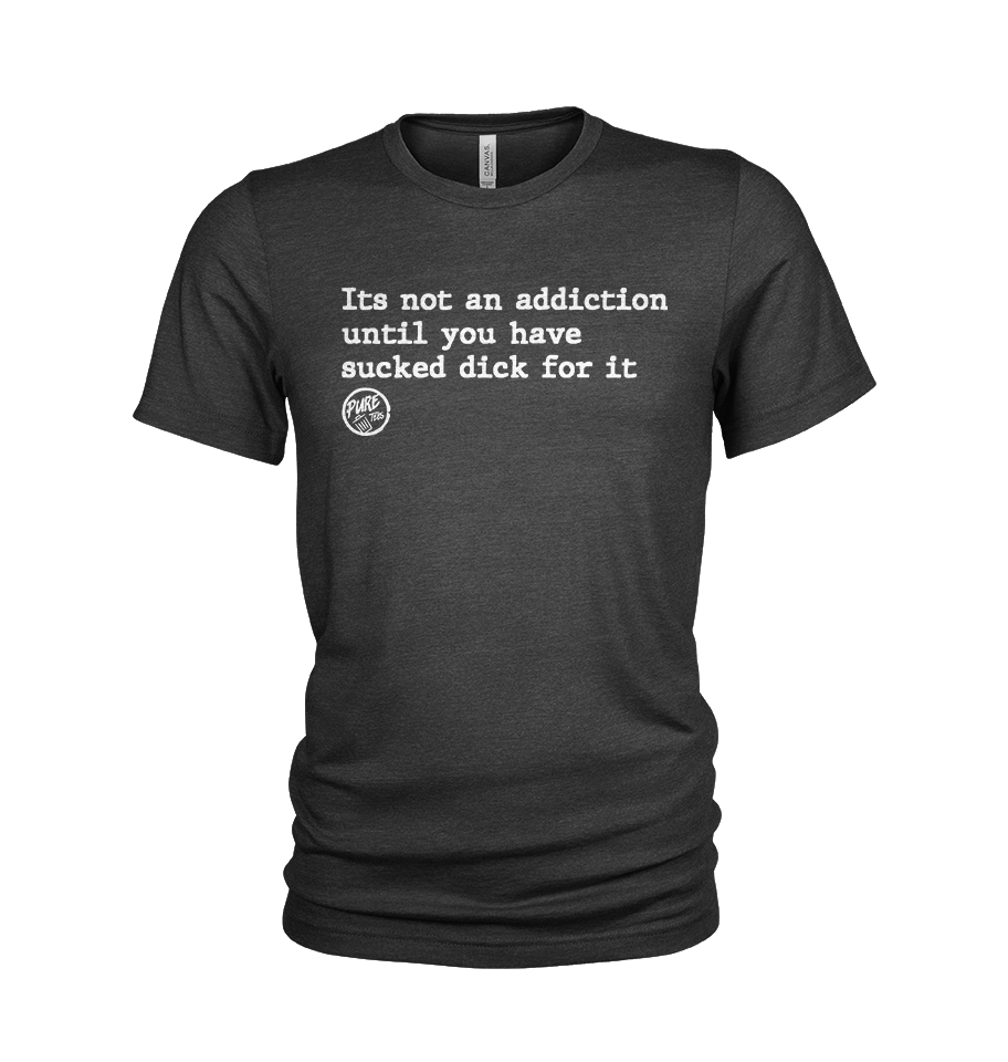 It's not an addiction...