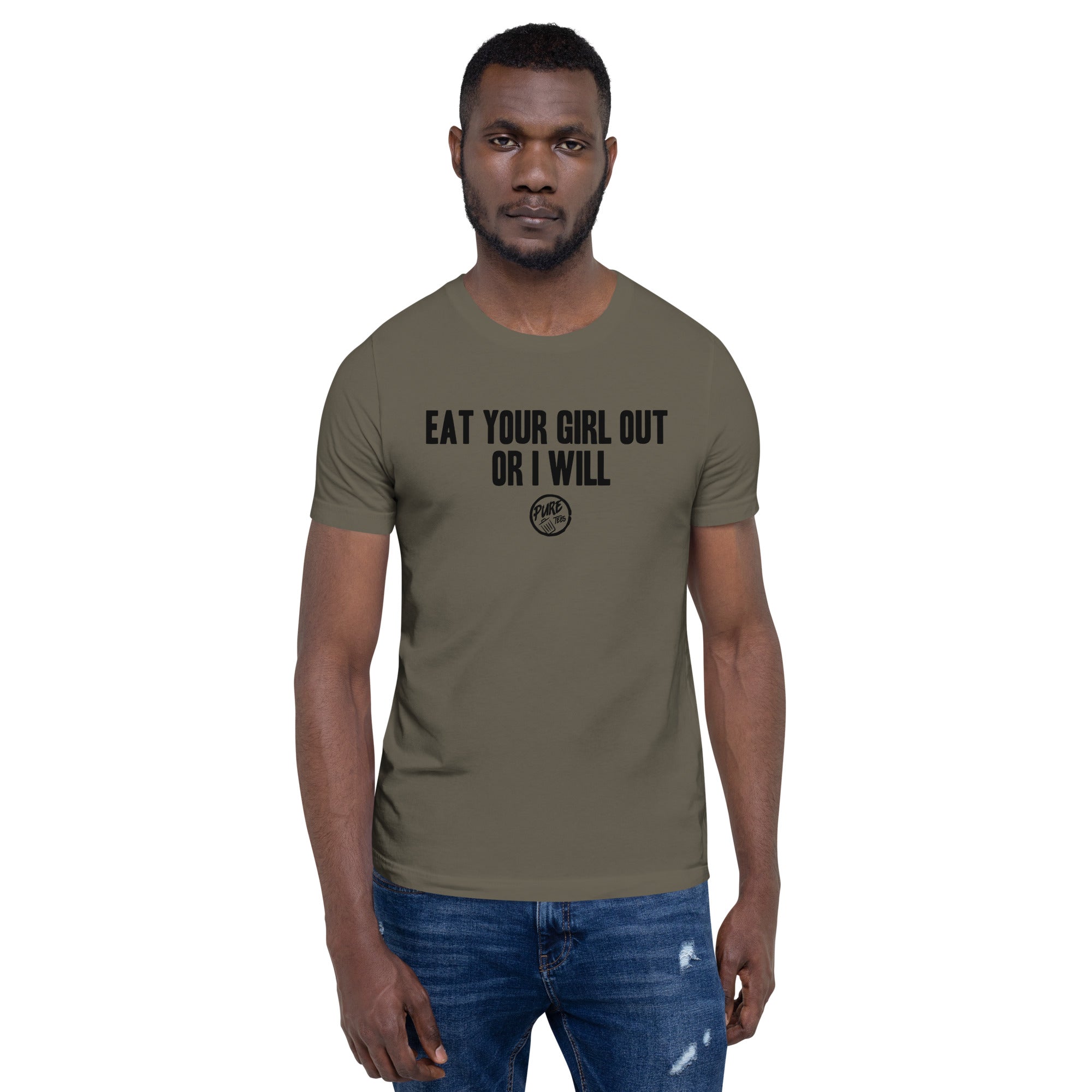 Eat your girl out, or I will – Pure Trash Apparel