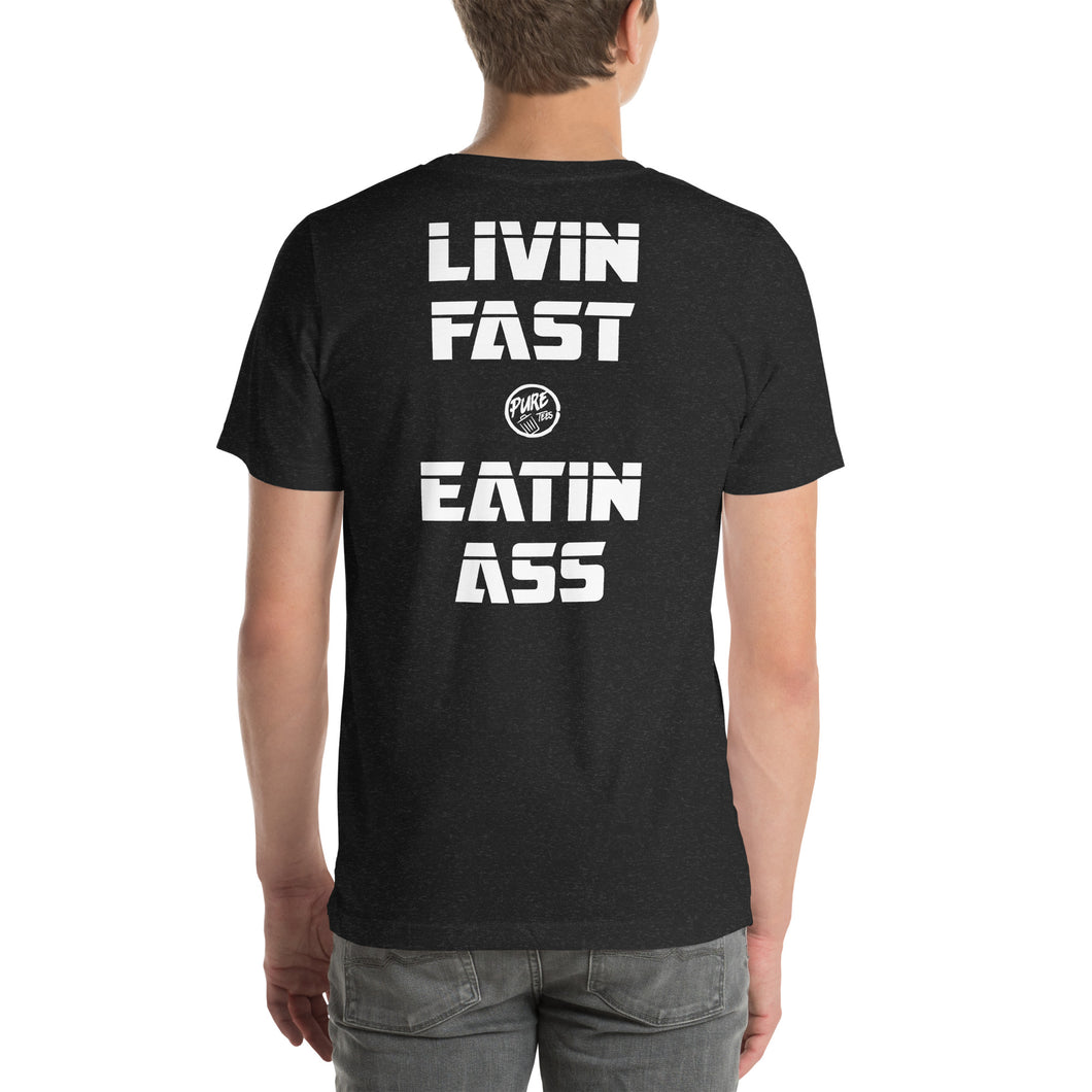 Livin Fast and Eatin Ass