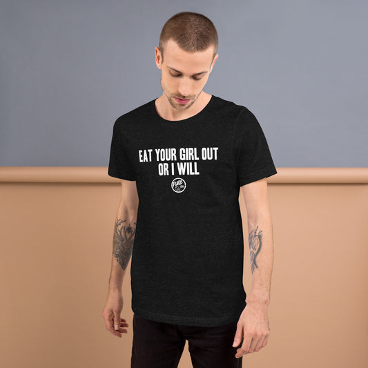 Eat Your Girl Out, Or I Will