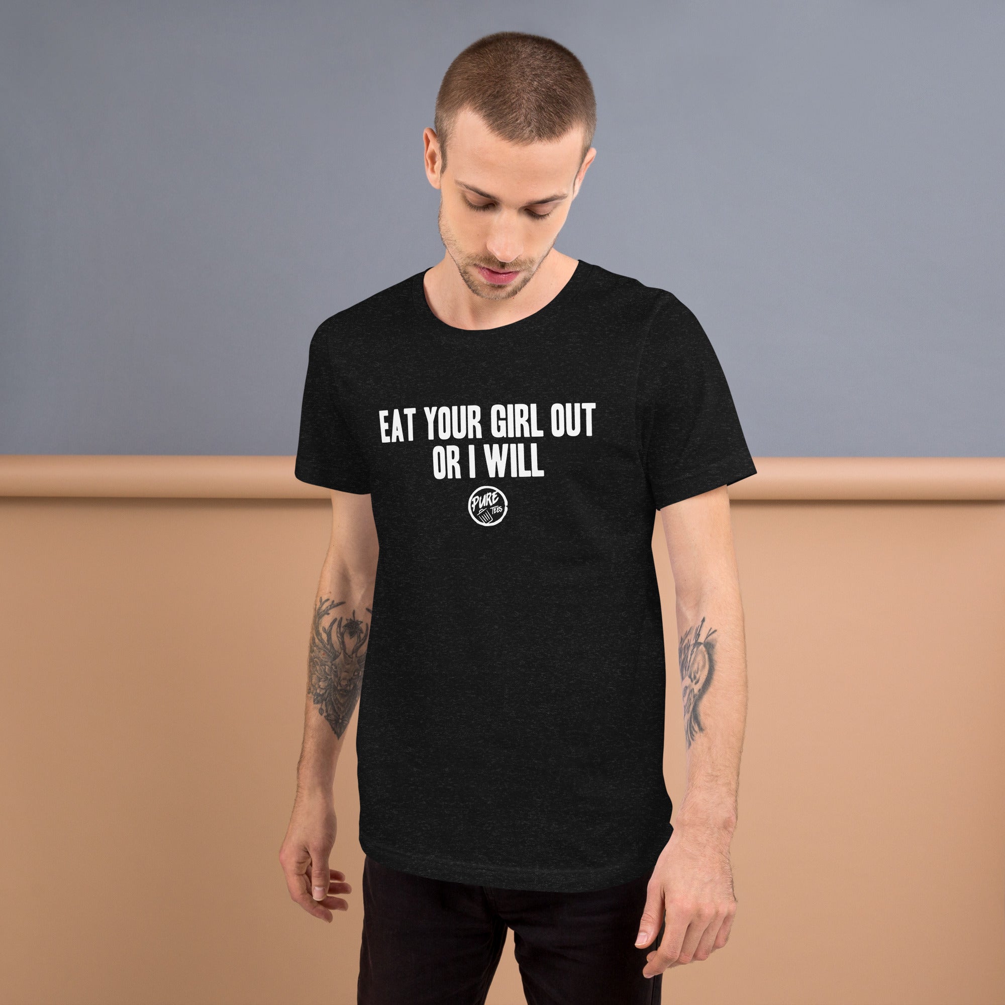 Eat Your Girl Out, Or I Will – Pure Trash Apparel