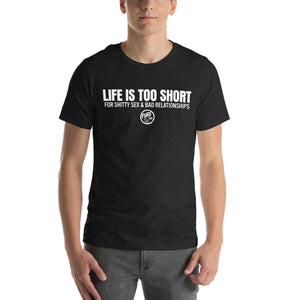 Life is Too Short....For Shitty Sex and Bad Relationships