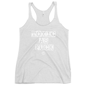 Toxic as F*ck Women's Racerback Tank